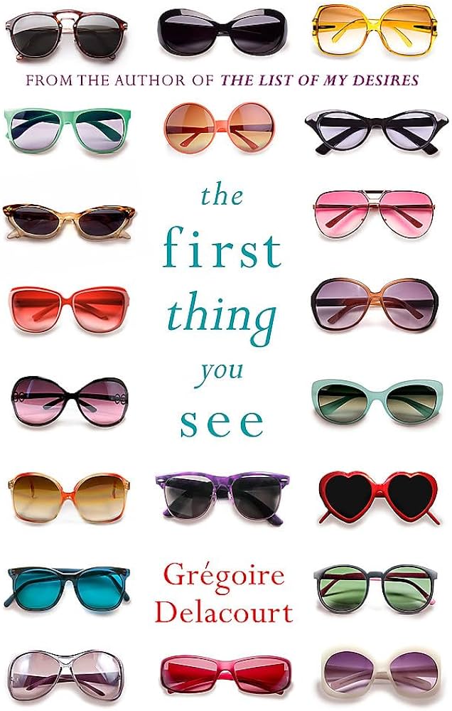 Novel and roman a clef The first thing you see by Grégoire Delacourt.